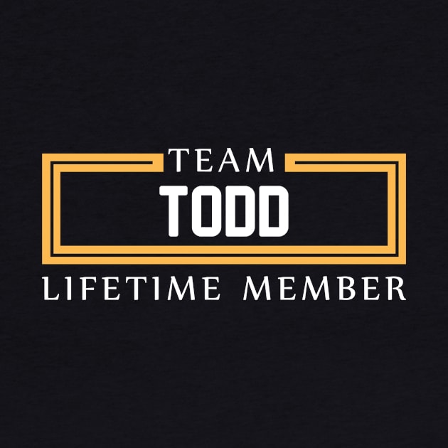 TEAM TODD LIFETIME MEMBER ,TODD NAME by cristikosirez